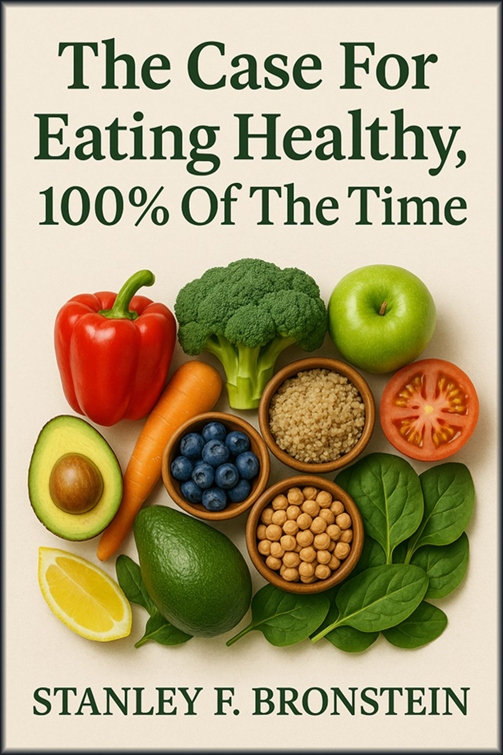 Cover - The Case For Eating Healthy 100% Of The Time